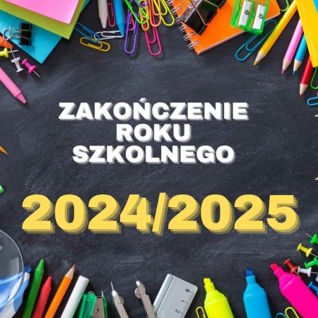 Zakończenie roku szkolnego 2024/2025