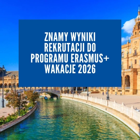 Znamy wyniki rekrutacji do programu Erasmus+ 